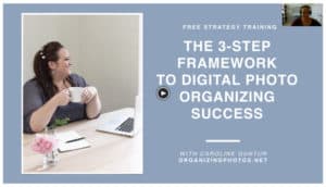 The 3-Step Framework to Digital Photo Organizing Success!