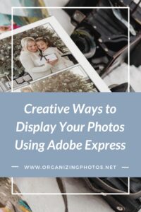 Creative Ways to Display Your Photos using Adobe Express | OrganizingPhotos.net