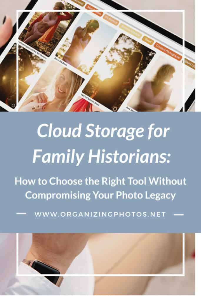 Cloud Storage for Family Historians: How to Choose the Right Tool Without Compromising Your Photo Legacy | OrganizingPhotos.net
